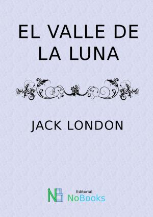 Cover of the book El valle de la luna by Jack London