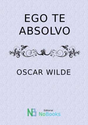 Cover of the book Ego te absolvo by Vicente Blasco Ibañez