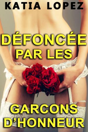 Book cover of DÉFONCÉE PAR LES GARÇONS D'HONNEUR