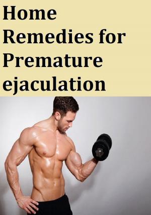Cover of the book Home Remedies for Premature ejaculation by Ved Vyas