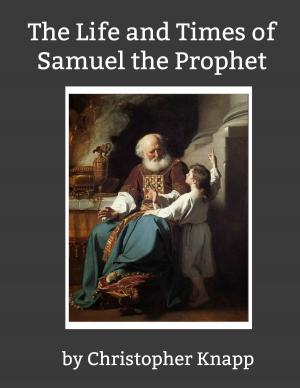 Cover of the book The Life and Times of Samuel the Prophet by Beverly Carradine