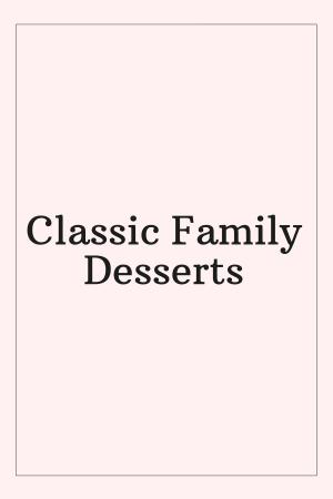 Cover of the book Classic Family Desserts by Judy A Smith