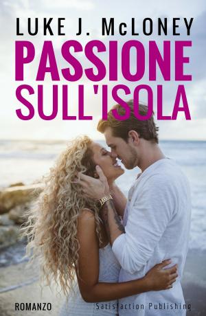 Cover of the book Passione sull'isola by Luke J. McLoney