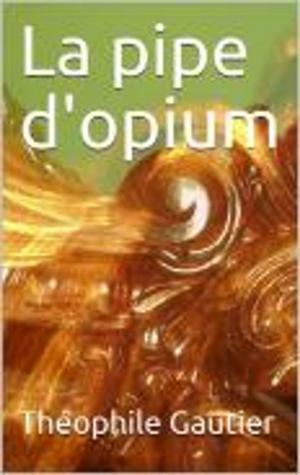 Cover of the book La pipe d'opium by François-rené de Chateaubriand