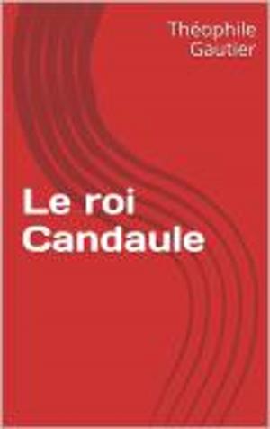Cover of the book Le roi Candaule by FRANCOIS ARAGO