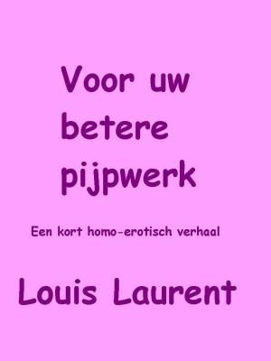 Cover of the book Voor uw betere pijpwerk... by Louis Laurent