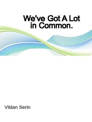 Cover of the book We've Got A Lot In Common by Alexander Francis