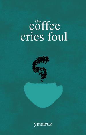 Cover of the book The Coffee Cries Foul by Barbara M Schwarz