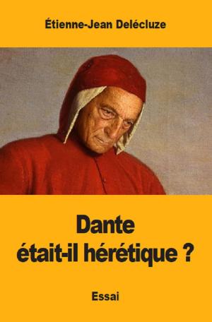 Cover of the book Dante était-il hérétique ? by Henry Houssaye