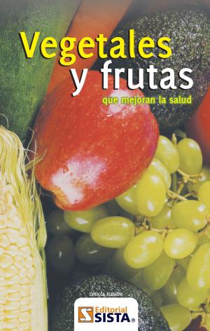 Cover of VEGETALES Y FRUTAS QUE MEJORAN LA SALUD