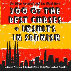 Cover of the book 100 Of The Best Curses and Insults In Spanish: A Toolkit for the Testy Tourist by Paul Gitsham