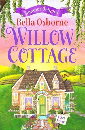 Cover of the book Willow Cottage – Part Four: Summer Delights (Willow Cottage Series) by Isadora Bryan