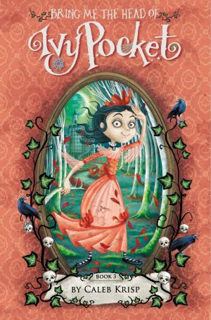 Cover of the book Bring Me the Head of Ivy Pocket by Wanda Bentley-Tales
