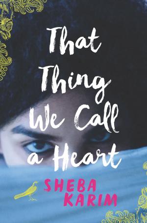 Cover of the book That Thing We Call a Heart by Allison van Diepen