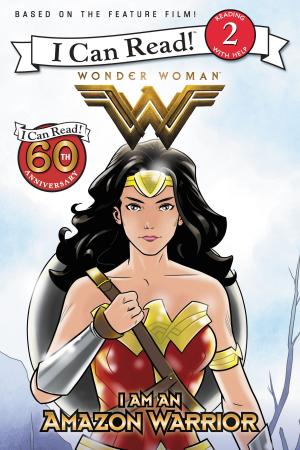 Book cover of Wonder Woman: I Am an Amazon Warrior