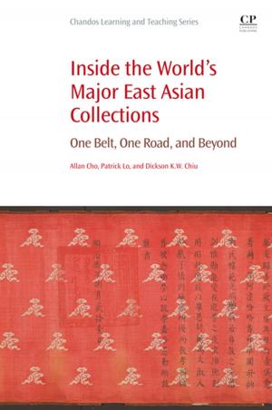 Cover of the book Inside the World's Major East Asian Collections by Ravindra K. Dhir OBE, Jorge de Brito, Raman Mangabhai, Chao Qun Lye