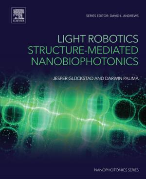 Cover of the book Light Robotics - Structure-mediated Nanobiophotonics by Tom McReynolds, David Blythe