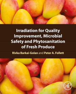 Cover of the book Irradiation for Quality Improvement, Microbial Safety and Phytosanitation of Fresh Produce by Lee Barken