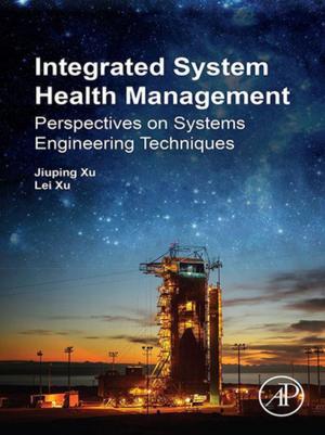 Cover of the book Integrated System Health Management by Zhuming Bi, Ph.D.