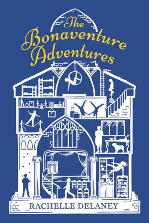Cover of the book The Bonaventure Adventures by Rachelle Delaney