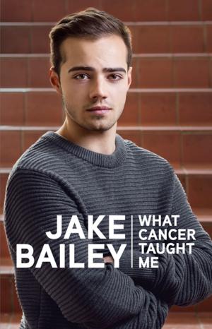 bigCover of the book Jake Bailey:What Cancer Taught Me by 