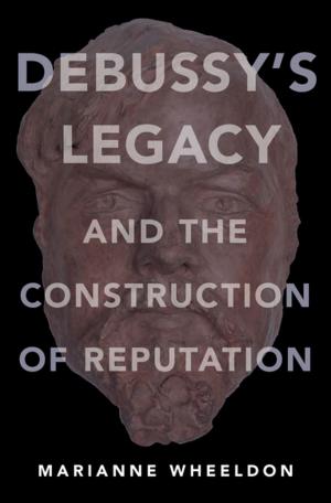 Cover of the book Debussy's Legacy and the Construction of Reputation by Peter Foreman
