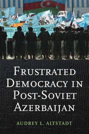 Cover of the book Frustrated Democracy in Post-Soviet Azerbaijan by 