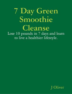 Cover of the book 7 Day Green Smoothie Cleanse by C.K. Omillin