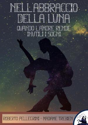 Cover of the book Nell'Abbraccio della Luna by John Stark Productions