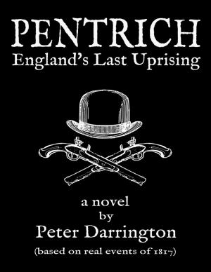 Cover of the book Pentrich - England's Last Uprising by Duncan Heaster