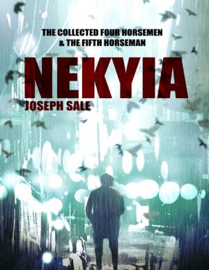 Cover of the book Nekyia -- the Collected Four Horsemen and the Fifth Horseman by Christopher Nosnibor
