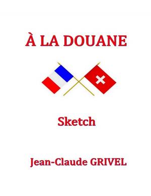 Cover of the book A LA DOUANE by Georgel Caldararu