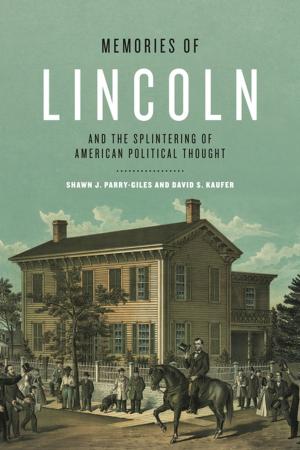 Book cover of Memories of Lincoln and the Splintering of American Political Thought