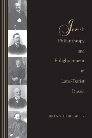 Cover of the book Jewish Philanthropy and Enlightenment in Late-Tsarist Russia by David Wong Louie, King-Kok Cheung