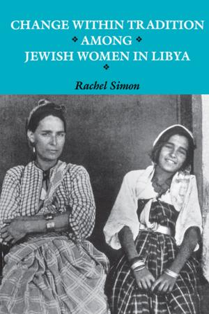 Cover of the book Change within Tradition among Jewish Women in Libya by Jonathan N. Lipman