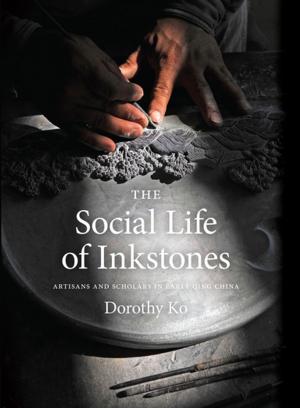 Cover of the book The Social Life of Inkstones by James Longhurst