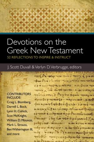 Cover of the book Devotions on the Greek New Testament by Ken Ham, Hugh Ross, Deborah Haarsma, Stephen C. Meyer, Stanley N. Gundry, J.B. Stump, Zondervan