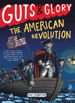 Cover of the book Guts & Glory: The American Revolution by Stacia Deutsch