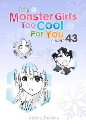 Book cover of My Monster Girl's Too Cool for You, Chapter 43