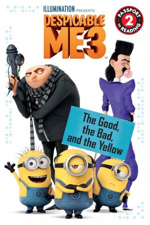 Cover of the book Despicable Me 3: The Good, the Bad, and the Yellow by Kass Morgan