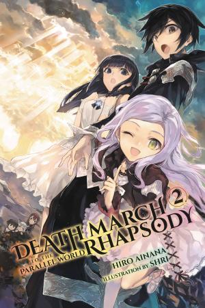 Cover of the book Death March to the Parallel World Rhapsody, Vol. 2 (light novel) by Ryohgo Narita, Suzuhito Yasuda