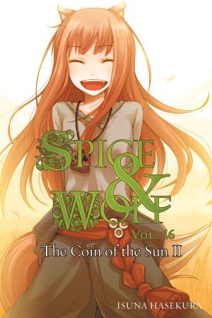 Cover of the book Spice and Wolf, Vol. 16 (light novel) by Homura Kawamoto, Toru Naomura