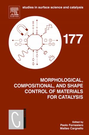 Cover of the book Morphological, Compositional, and Shape Control of Materials for Catalysis by Branden R. Williams, Anton Chuvakin, Ph.D., Stony Brook University, Stony Brook, NY.
