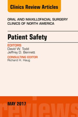 Cover of the book Patient Safety, An Issue of Oral and Maxillofacial Clinics of North America, E-Book by Daniel Pagel