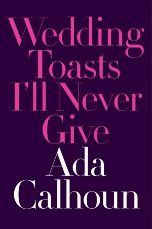 Cover of the book Wedding Toasts I'll Never Give by Terry Marks-Tarlow