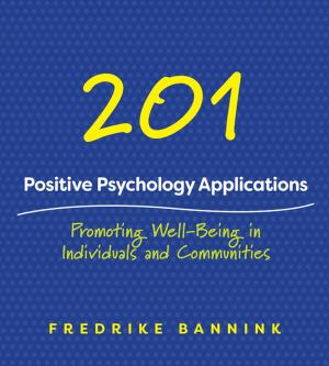 Book cover of 201 Positive Psychology Applications: Promoting Well-Being in Individuals and Communities