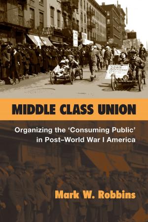 Cover of the book Middle Class Union by James J. Duderstadt
