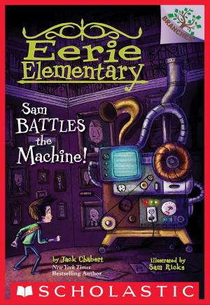 Cover of the book Sam Battles the Machine!: A Branches Book (Eerie Elementary #6) by Matthew J. Kirby