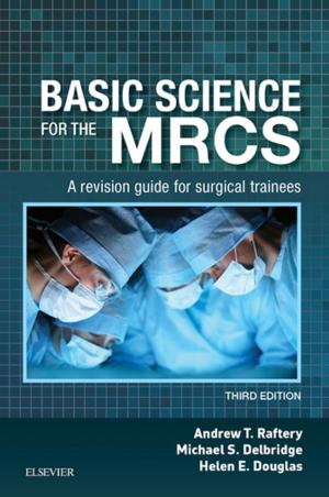 Cover of the book Basic Science for the MRCS E-Book by Andrew T Raftery, BSc MBChB(Hons)  MD FRCS(Eng) FRCS(Ed), Michael S. Delbridge, MB ChB(Hons) MD FRCS (Vascular), Helen E. Douglas, MB ChB MSc MD FRCS (Plast)