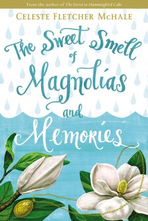 Cover of the book The Sweet Smell of Magnolias and Memories by D. James Kennedy
